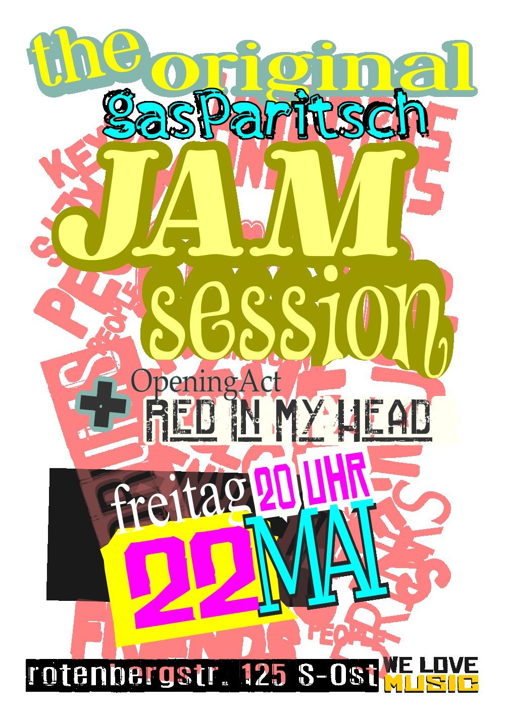 Plakat mit Aufschrift: The original gasparitsch Jam session. Opening Act Red in my head. Freitag 20 Uhr 22.Mai, Rotenbergstraße 125 S-Ost. We love music