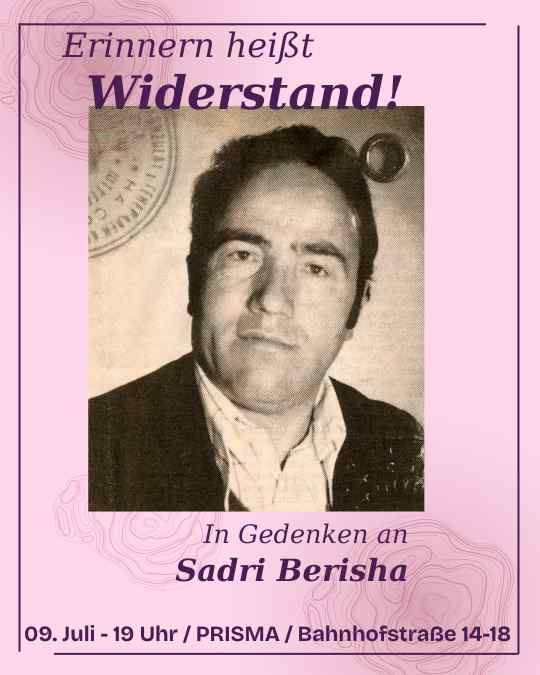 Erinnern heißt Widerstand - Passbild von Sadri Berisha - In Gedenken an Sadri Berisha - 09. Juli - 19 Uhr / PRISMA / Bahnhofstraße 14-18