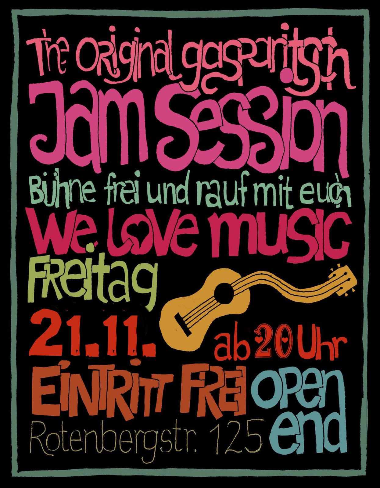 Plakat mit Gitarre und Text "The original gasparitsch Jam Session. Bühne frei und rauf mit euch. we love music. Freitag, 21.11. ab 20 Uhr. Eintritt Frei. Open End. Rotenbergstraße 125