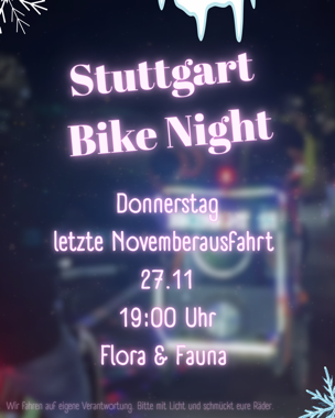 Donnerstag, letzte Novemberausfahrt 27.11 19 Uhr Flora und Fauna. Wir fahren auf eigene Verantwortung, bitte mit Licht und gerne Räder schmücken.